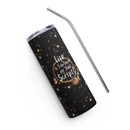 Life's Too Short For Bad Scripts Black Stainless steel tumbler