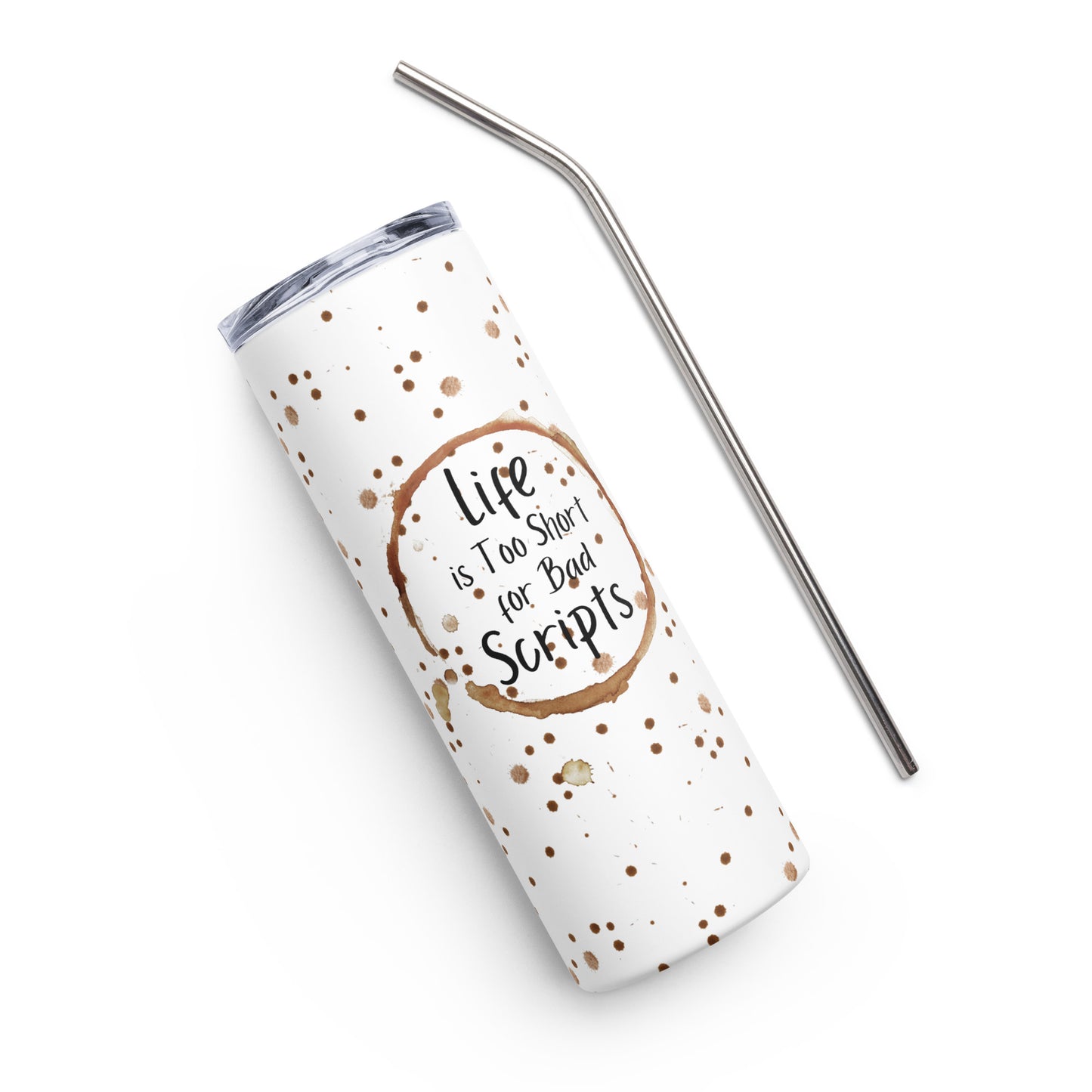 Life's Too Short For Bad Scripts White Stainless steel tumbler