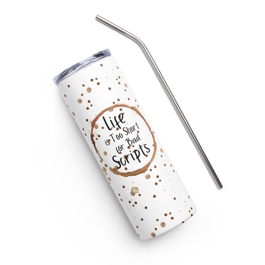 Life's Too Short For Bad Scripts White Stainless steel tumbler